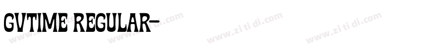 Gvtime Regular字体转换 Gvtime Regular字体转换